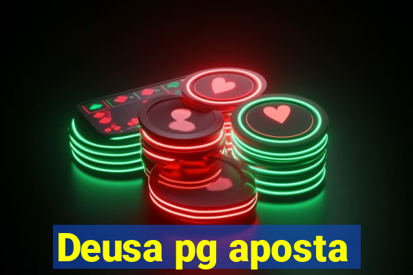 Deusa pg aposta